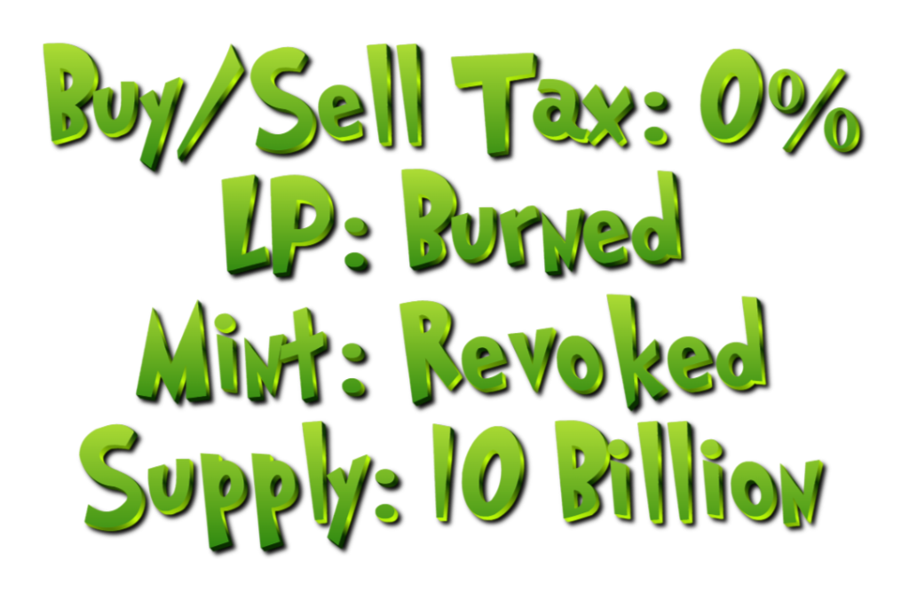 Buy/sell Tax: 0% LP: Burned Mint: Revoked Supply: 10 Billion
