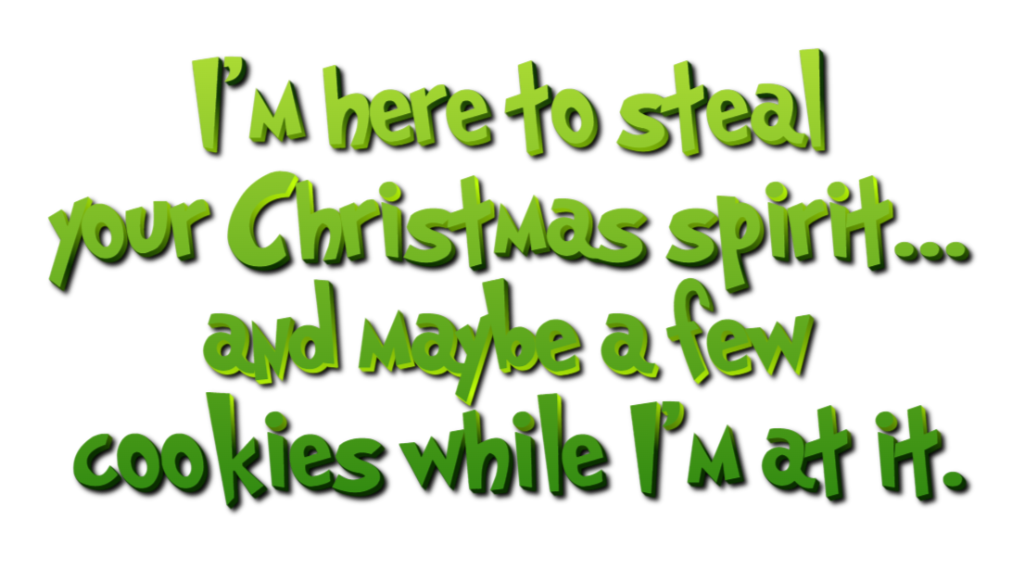 I'm here to steal your Christmas spirit... and maybe a few cookies while I'm at it.